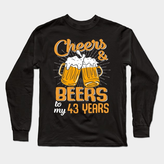 Cheers And Beers To My 43 Years 43rd Birthday Funny Birthday Crew Long Sleeve T-Shirt by Durhamw Mcraibx